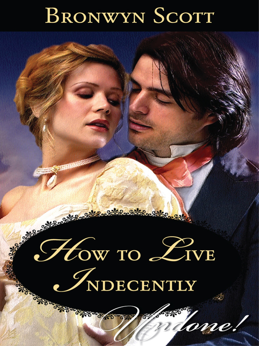Title details for How to Live Indecently by Bronwyn Scott - Wait list